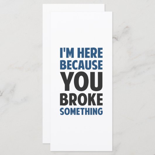 Ik ben hier omdat je iets hebt gebroken (Voorkant / Achterkant)