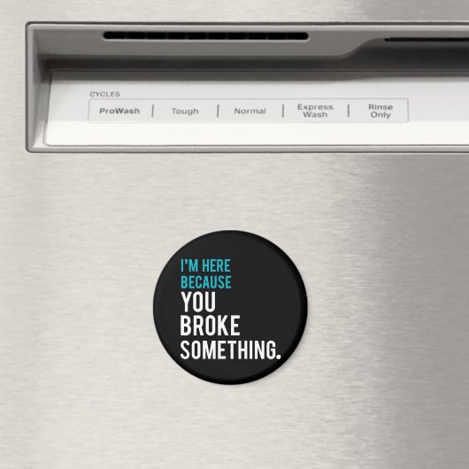 Ik ben hier omdat je iets hebt gebroken magneet (Insitu (Vaatwasser))