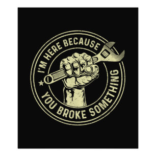 Ik ben hier omdat je iets hebt gebroken, Mechanisc Foto Afdruk