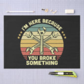 Ik ben hier omdat je iets  hebt gebroken tissuepapier (Craft)