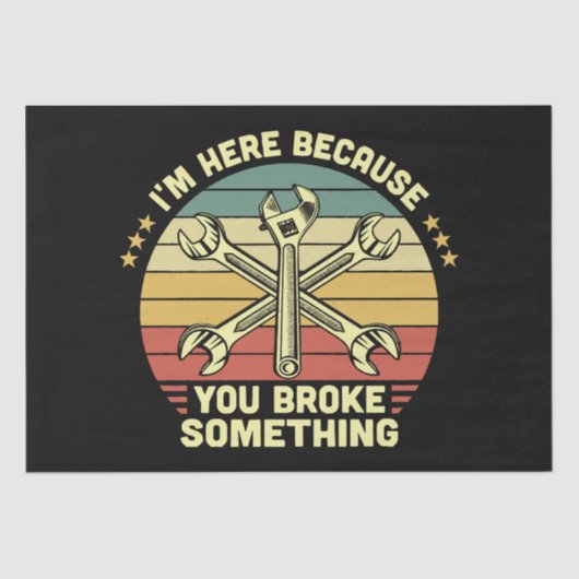 Ik ben hier omdat je iets  hebt gebroken tissuepapier (Voorkant)