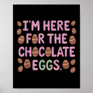 Ik ben hier voor de chocolade eieren Grappig Geluk Poster