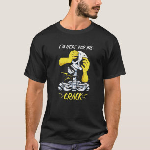 Ik ben hier voor de Crack Treatment Chiropractor. T-shirt