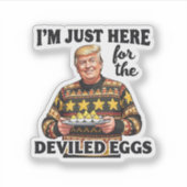 Ik ben hier voor de Deviled Eggs Trump Sticker (Voorkant)