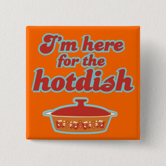 Ik ben hier voor de Hotdish Button (Voorkant)
