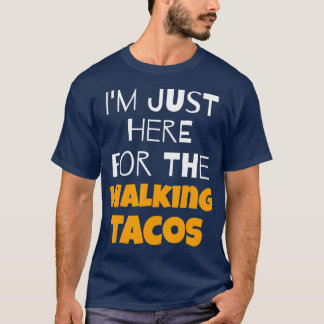 Ik ben hier voor de lopende taco's t-shirt