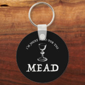 Ik ben hier voor de Mead. Sleutelhanger (Voorkant)