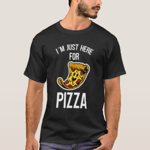 Ik ben hier voor de Pizza en lach Pizza. T-shirt