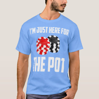 Ik ben hier voor de pot 1 t-shirt