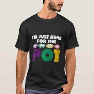 Ik ben hier voor de pot grappige pokerliefhebber l t-shirt