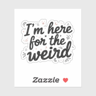 Ik ben hier voor de rare grappige quote sticker