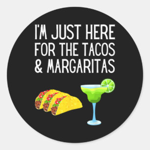 Ik ben hier voor de Tacos en Margaritas Cinco D Ronde Sticker