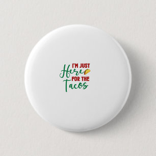 Ik ben hier voor de Tacos-Food-Foodie-Tacos Ronde Button 5,7 Cm