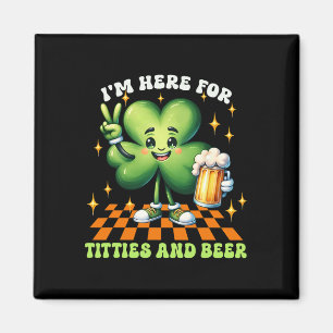 Ik ben hier voor de tieten en bier St. Patrick's D Magneet