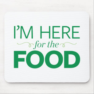 Ik ben hier voor het eten muismat