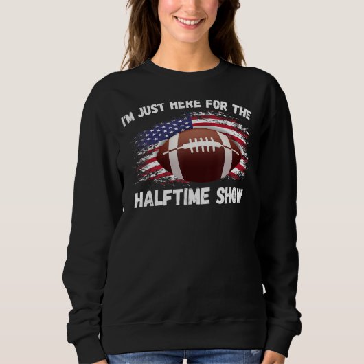 Ik ben hier voor het Halftime Show, grappige Ameri Trui (Voorkant)