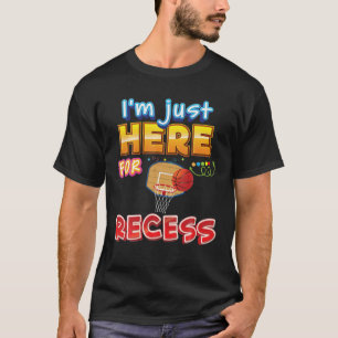 Ik ben hier voor reces terug naar schoolbal t-shirt