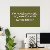 "Ik ben Homescholed. Wat is je Superpower?" Poster (Thuiskantoor)