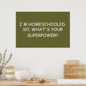 "Ik ben Homescholed. Wat is je Superpower?" Poster (Keuken)