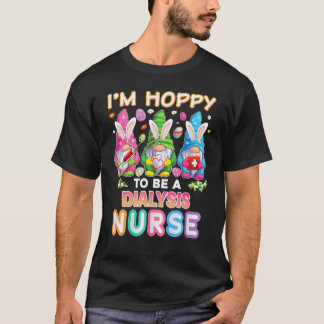 Ik ben Hoppy om een dialyse verpleegster konijn pa T-shirt
