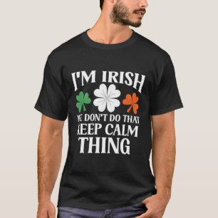 Ik ben Iers, we houden Ierland niet kalm T-shirt