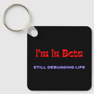 Ik ben in Beta – Nog steeds bezig met het debuggen Sleutelhanger