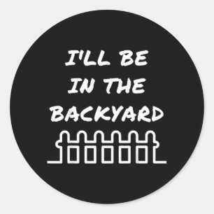 Ik ben in de achtertuin Introvert Natuurliefhebber Ronde Sticker