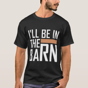 Ik ben in de Barn Funny Pap citaat Witte tekst T-shirt
