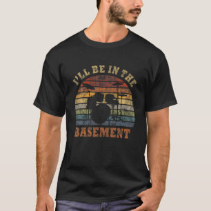 Ik ben in de drumdrummer van de kelder. t-shirt