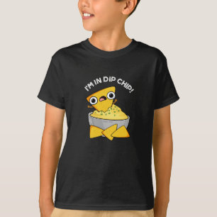 Ik ben in dip chip grappig eten woordspeling donke t-shirt