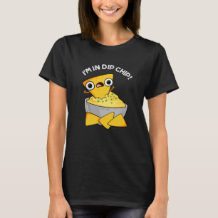 Ik ben in dip chip grappig eten woordspeling donke t-shirt