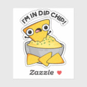 Ik ben in dip chip grappig eten woordspeling sticker (Vel)