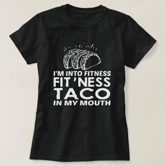Ik ben in fitness (fitness taco in mijn mond) grap t-shirt (Design voorkant)