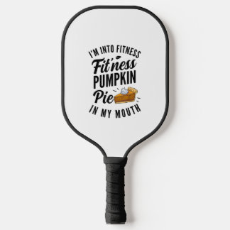 Ik ben in Fitness Pumpkin Pie in m'n mond grappige Pickleball Paddle