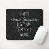 Ik ben in Human Resources Let's Assume Never Wrong Muismat (Met muis)