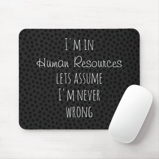 Ik ben in Human Resources Let's Assume Never Wrong Muismat (Met muis)