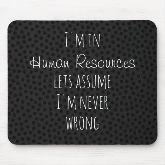 Ik ben in Human Resources Let's Assume Never Wrong Muismat (Voorkant)