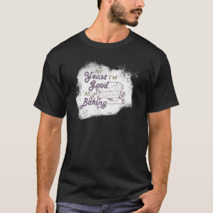 Ik ben in ieder geval goed in het bakken van gebak t-shirt