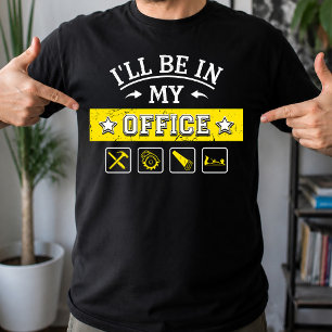 Ik Ben In Mijn Kantoor - Grappig Houtbewerking Tim T-shirt