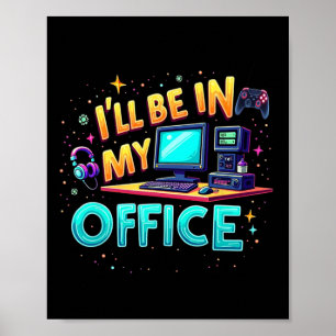 Ik ben in mijn kantoor - Pc-gamende hardware nerd Poster