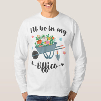 Ik ben in mijn Kantoor tuin. T-shirt