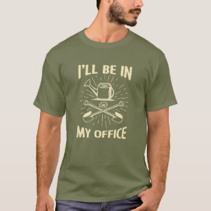Ik ben in mijn Kantoor tuin. T-shirt