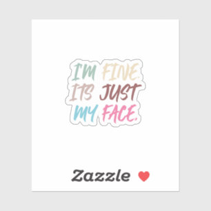 Ik ben in orde, het is gewoon mijn gezicht   Grapp Sticker