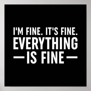 Ik ben in orde. Het is prima. Alles is prima. Poster