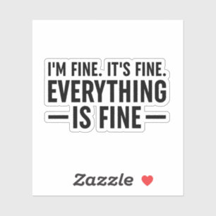 Ik ben in orde. Het is prima. Alles is prima. Sticker