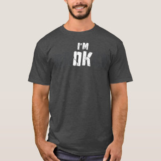 Ik ben in orde... ik ben Broken Grief Keepomwille  T-shirt