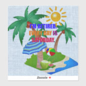 Ik ben in ruste. Elke dag is zaterdag Sticker (Vel)