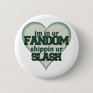 Ik ben in Ur Fandom Shippin Ur Slash Ronde Button 5,7 Cm