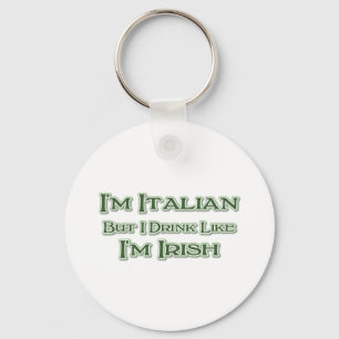 Ik ben Italiaan, maar ik Drink alsof ik Iers ben Sleutelhanger