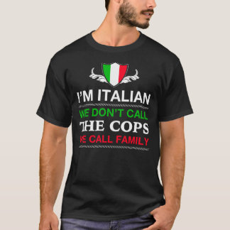 Ik ben Italiaan... We noemen de politie niet... T-shirt